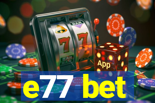 e77 bet