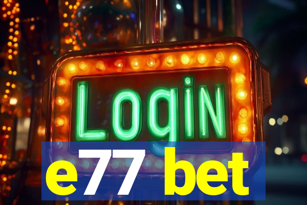 e77 bet