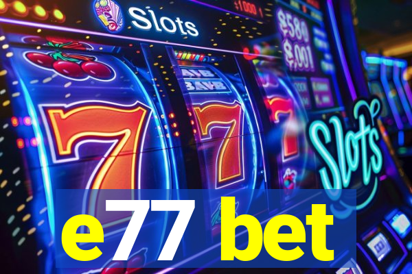 e77 bet