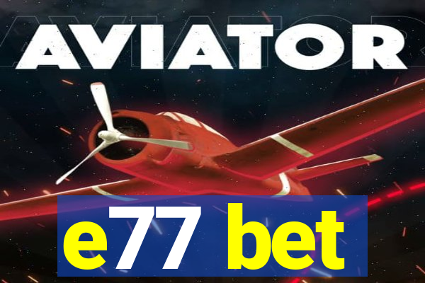 e77 bet