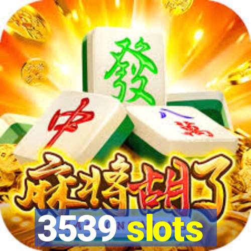 3539 slots