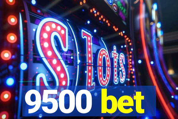 9500 bet