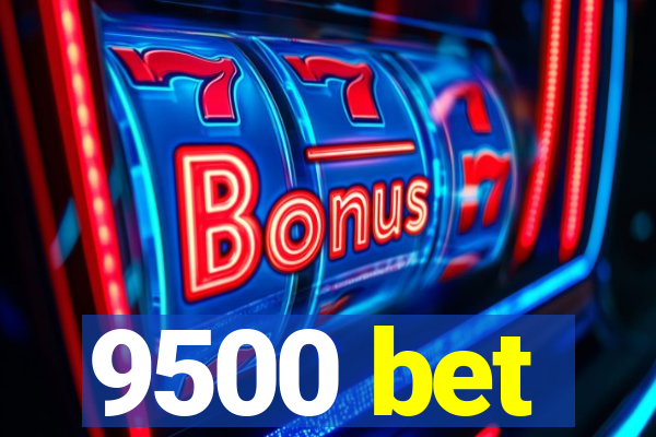 9500 bet