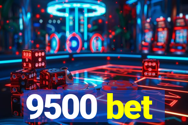 9500 bet