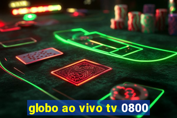 globo ao vivo tv 0800