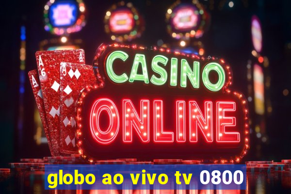 globo ao vivo tv 0800