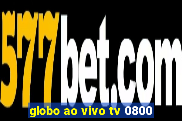 globo ao vivo tv 0800