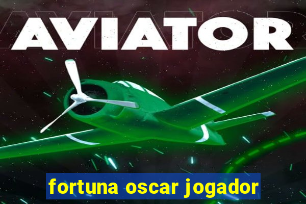 fortuna oscar jogador