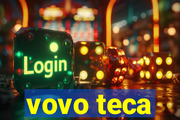 vovo teca