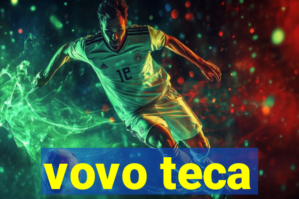 vovo teca