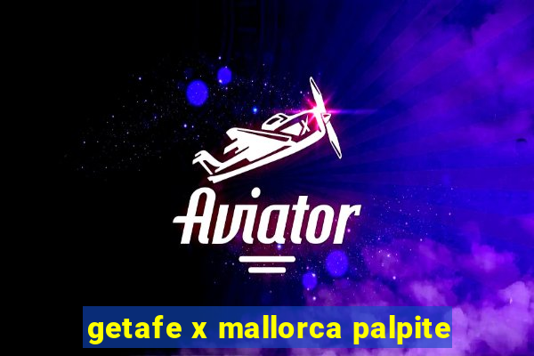 getafe x mallorca palpite