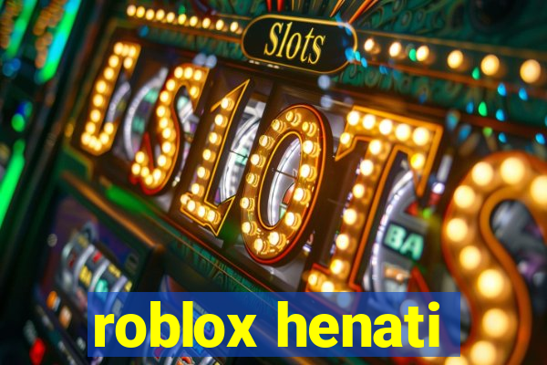 roblox henati