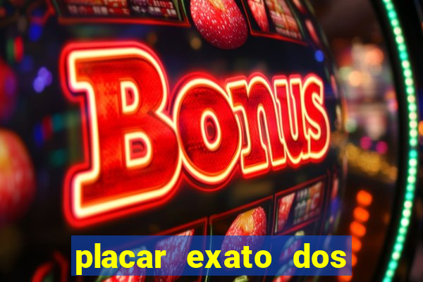 placar exato dos jogos de hoje