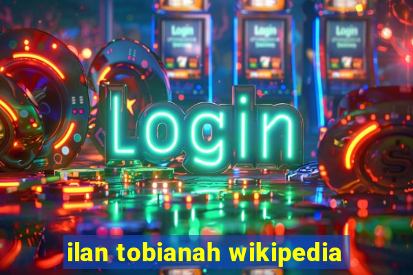 ilan tobianah wikipedia