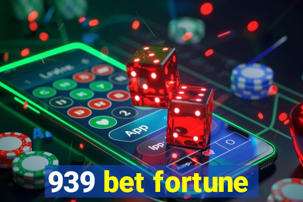 939 bet fortune