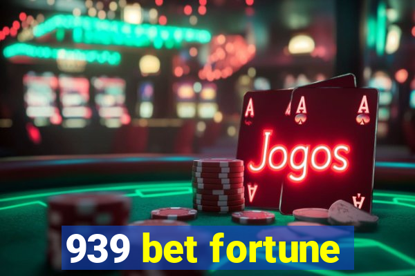 939 bet fortune