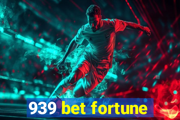 939 bet fortune