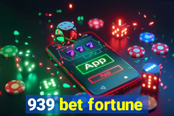 939 bet fortune