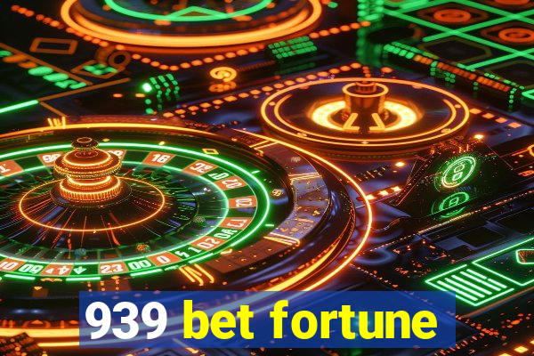 939 bet fortune