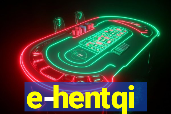 e-hentqi