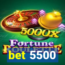 bet 5500