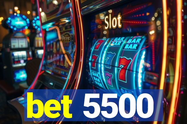 bet 5500