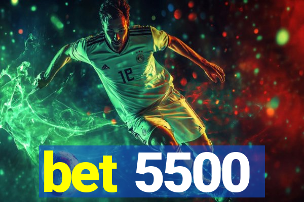 bet 5500