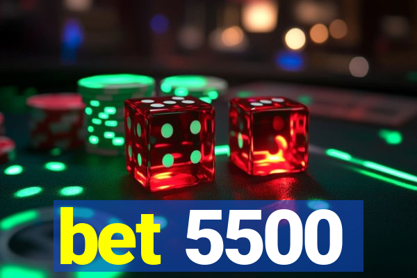 bet 5500