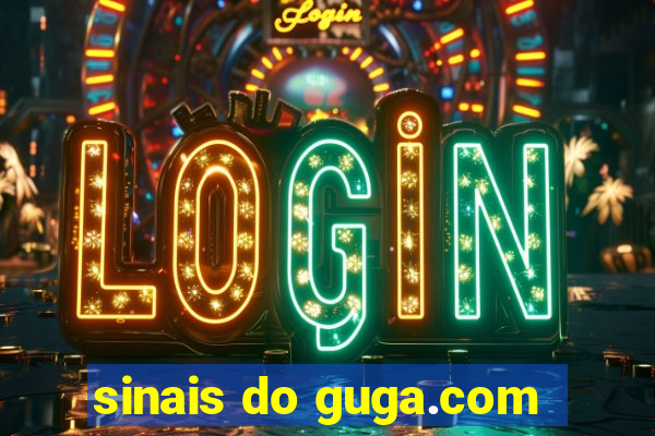 sinais do guga.com