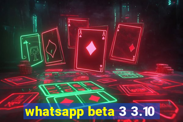 whatsapp beta 3 3.10
