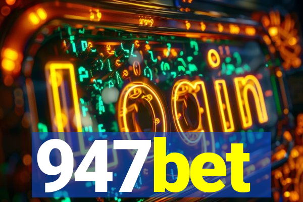 947bet
