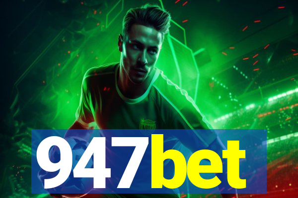 947bet