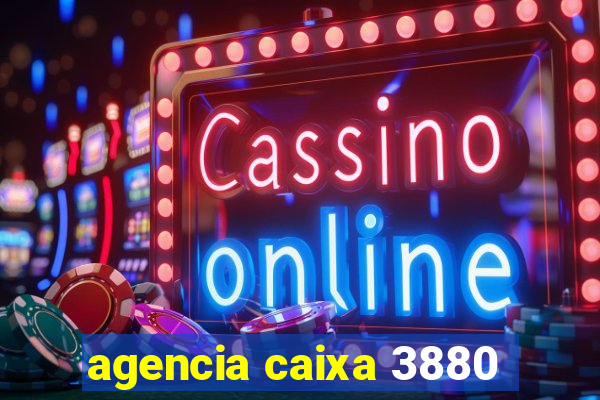 agencia caixa 3880