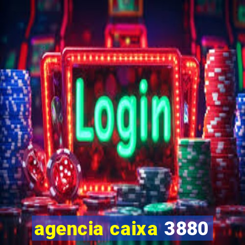 agencia caixa 3880