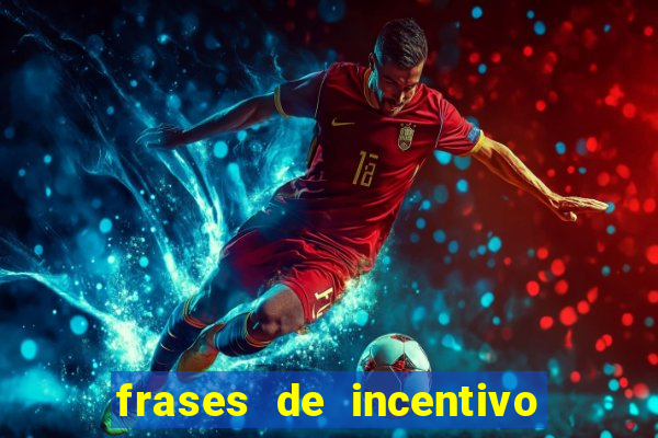 frases de incentivo para jogadores de futebol