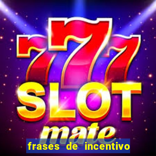 frases de incentivo para jogadores de futebol