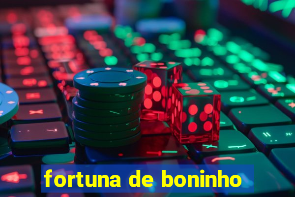 fortuna de boninho