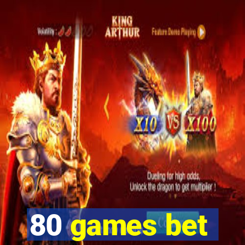 80 games bet