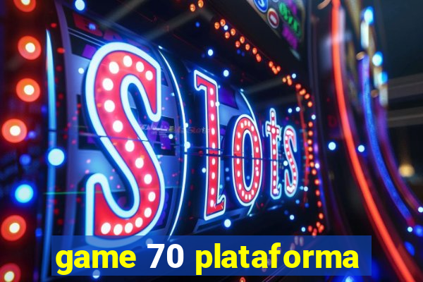 game 70 plataforma