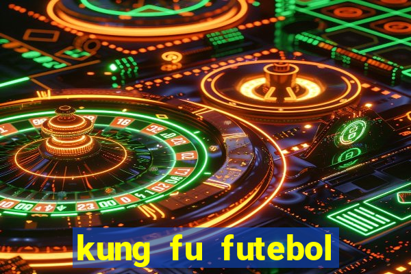 kung fu futebol clube filme completo dublado
