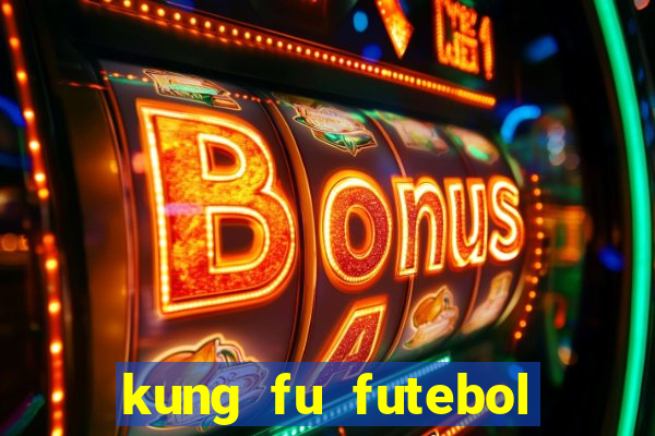 kung fu futebol clube filme completo dublado