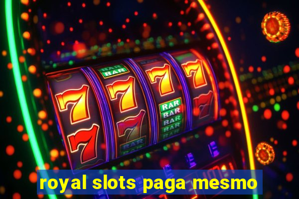 royal slots paga mesmo