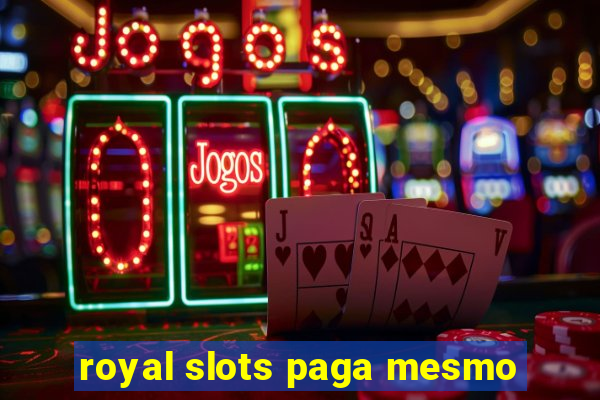 royal slots paga mesmo