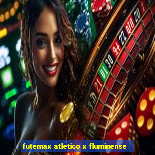 futemax atletico x fluminense