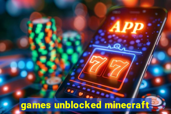 games unblocked minecraft