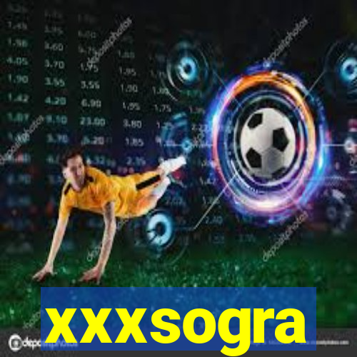 xxxsogra