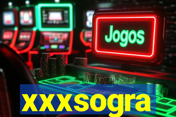 xxxsogra