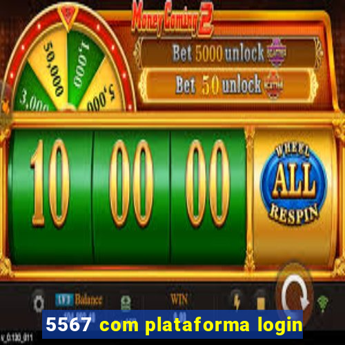 5567 com plataforma login