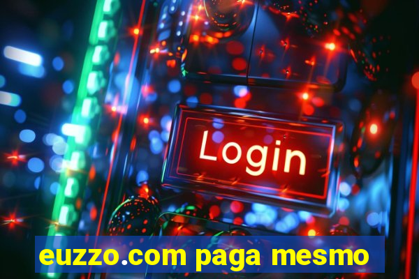 euzzo.com paga mesmo