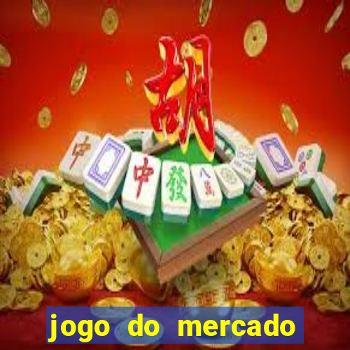 jogo do mercado com dinheiro infinito